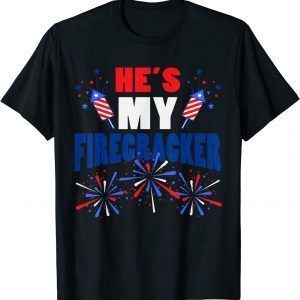He's My Firecracker Fireworks American 4th Of July Patriotic T-Shirt