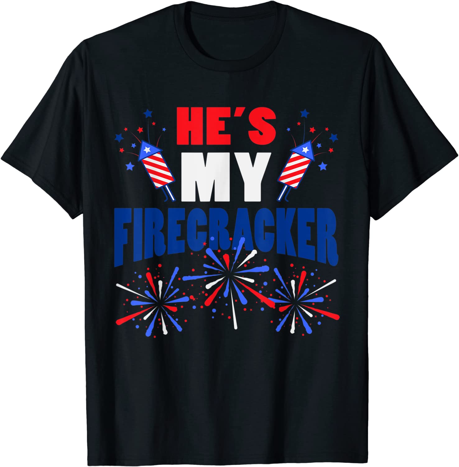 He's My Firecracker Fireworks American 4th Of July Patriotic T-Shirt