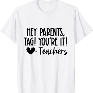 Hey Parents, Tag, You're It, Love Teachers Back to School Classic Shirt