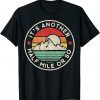 Hiking Camping Another half Mile or so Mountains Hike Classic Shirt