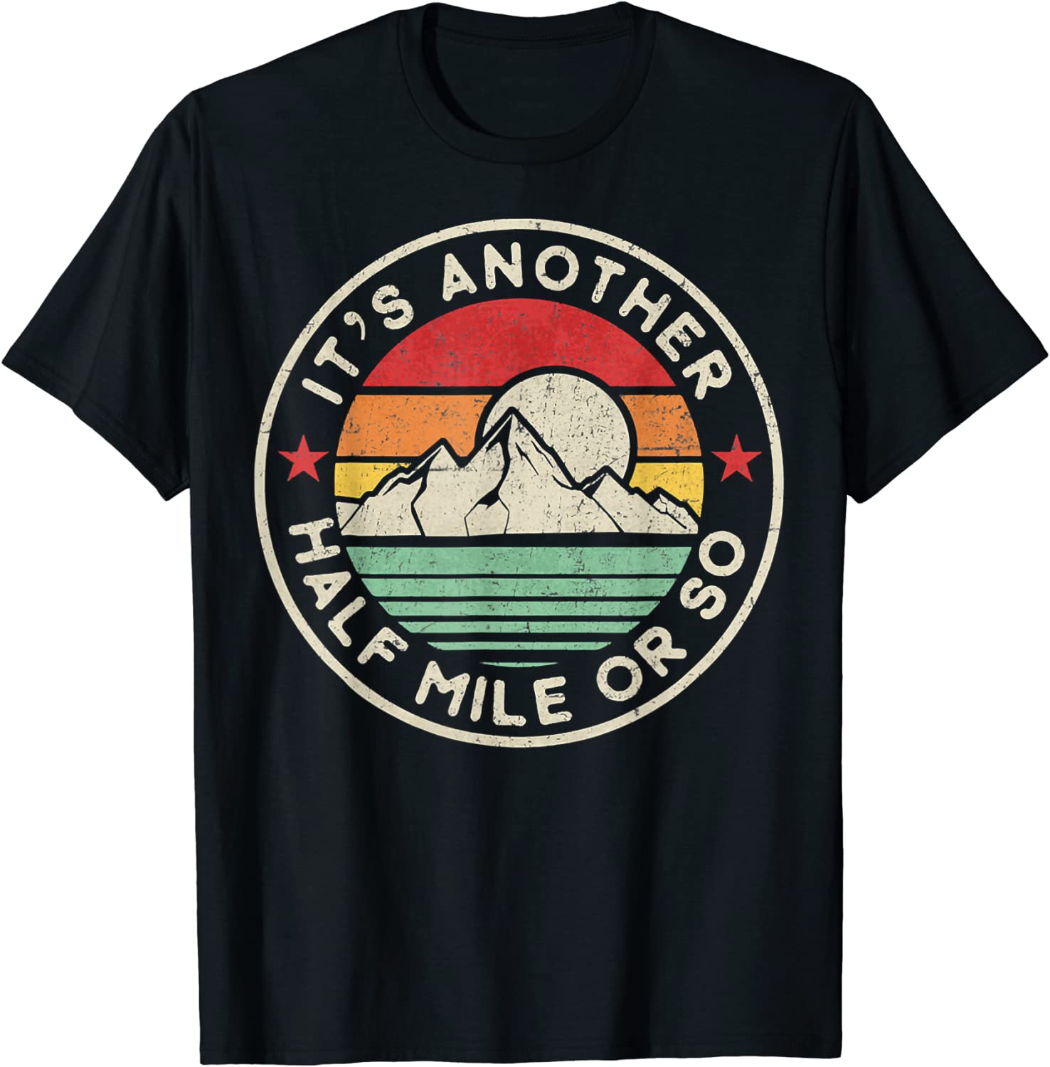 Hiking Camping Another half Mile or so Mountains Hike Classic Shirt