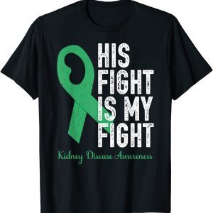 His Fight My Fight Family Support Kidney Disease Awareness Classic Shirt