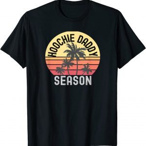 Hoochie Daddy Season Classic Shirt