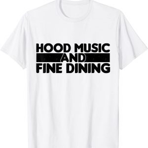 Hood Music And Fine Dining 2022 Shirt