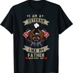 I Am A Veteran Like My Father Before Me US Flag Father's Day 2022 Shirt