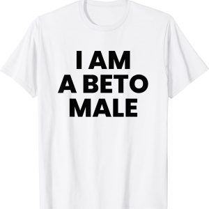 I Am a Beto Male 2022 Shirt