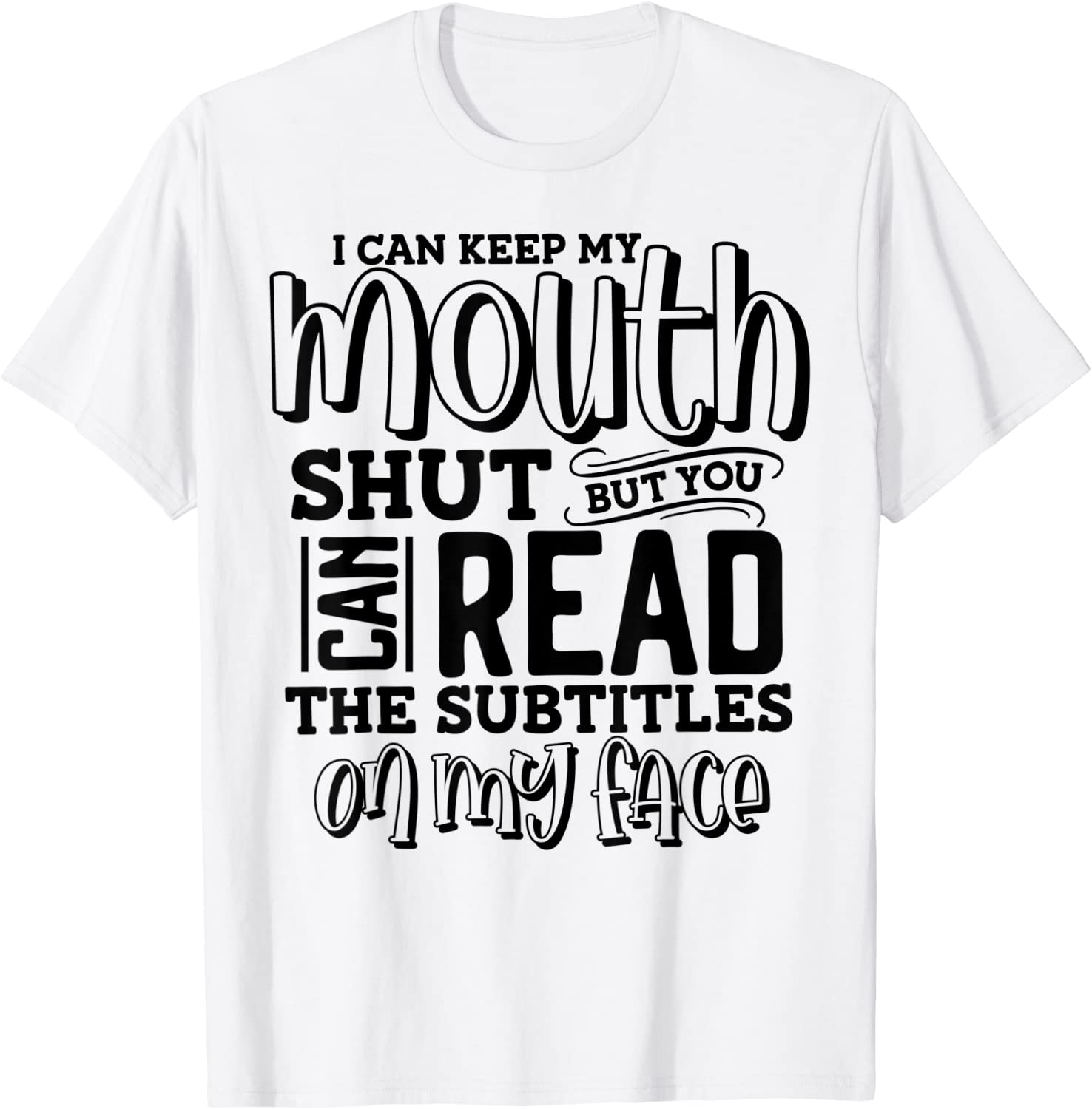 I Can Keep My Mouth Shut But You Can Read The Subtitles On 2022 Shirt