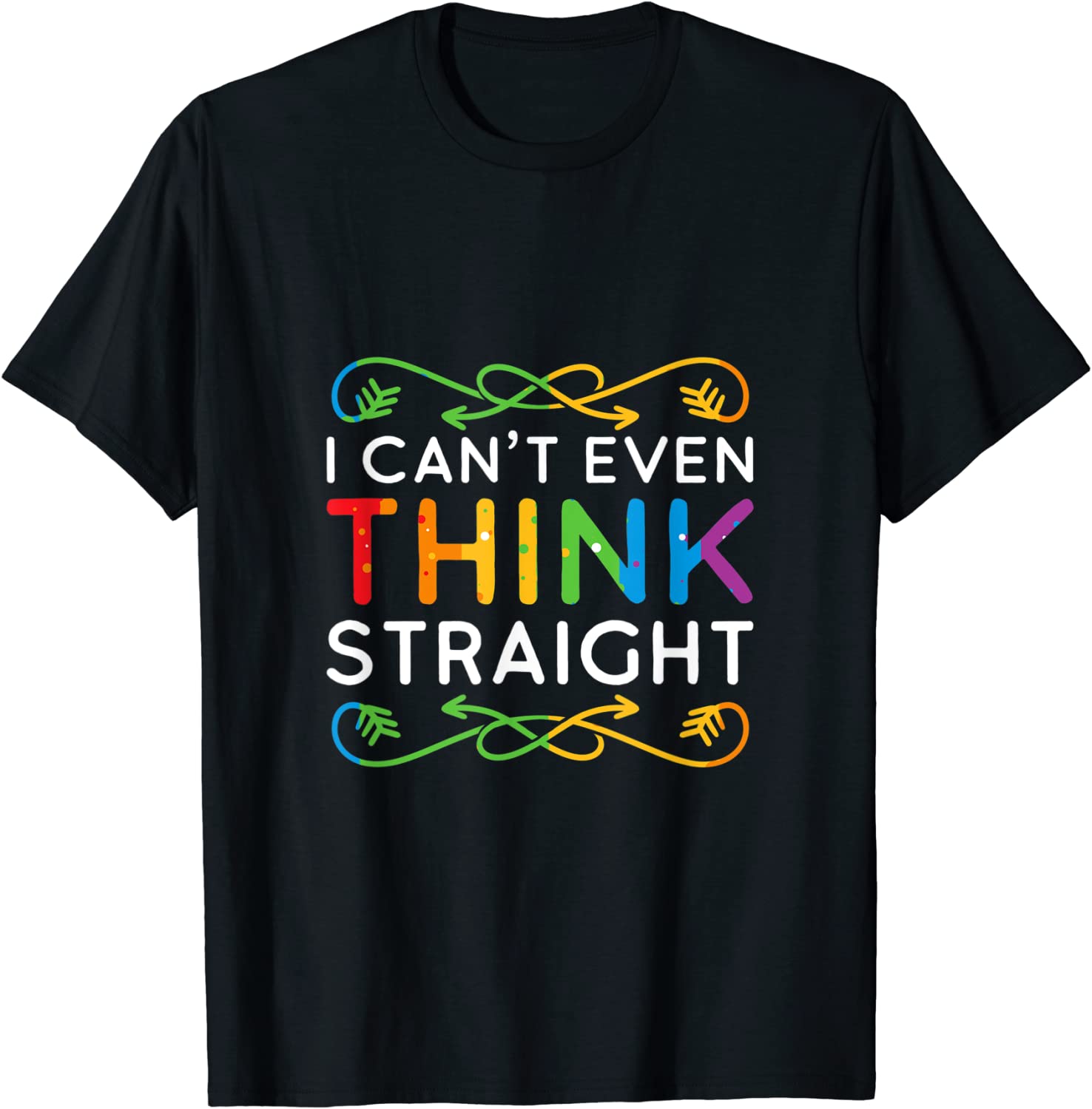 I Can't Even Think Straight Trendy Rainbow 2022 Shirt