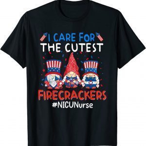 I Care For The Cutest Firecracker NICU Nurse 4th Of July T-Shirt