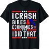 I Crash Bikes & Economies I Did that Joe Biden Falling Off Biden 2022 Shirt