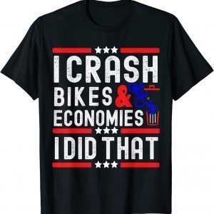 I Crash Bikes & Economies I Did that Joe Biden Falling Off Biden 2022 Shirt