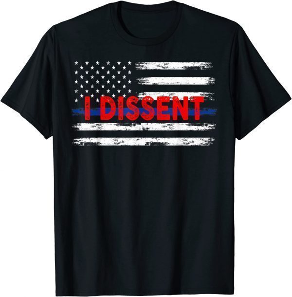 I DISSENT Quote Feminist protest, US American Flag I DISSENT 2022 Shirt