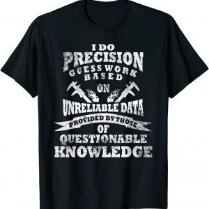 I Do Precision Guess Work Based On Unreiable Data Vintage T-Shirt