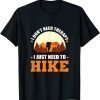 I Don't Need Therapy. I Just Need To Hike - Hiking Climbing 2022 Shirt