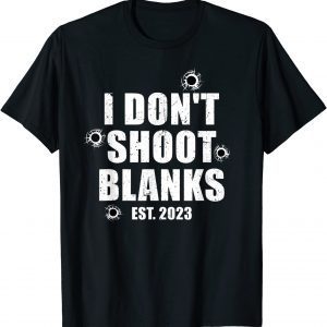 I Don't Shoot Blanks Dad To Be Dad Promoted to Daddy 2022 Shirt
