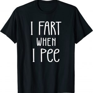 I Fart When I Pee, Farting Father's Day 2022 Shirt