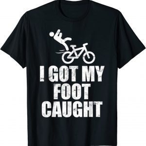 I Got My Foot Caught Bike Fall Bicycle Lover Classic Shirt