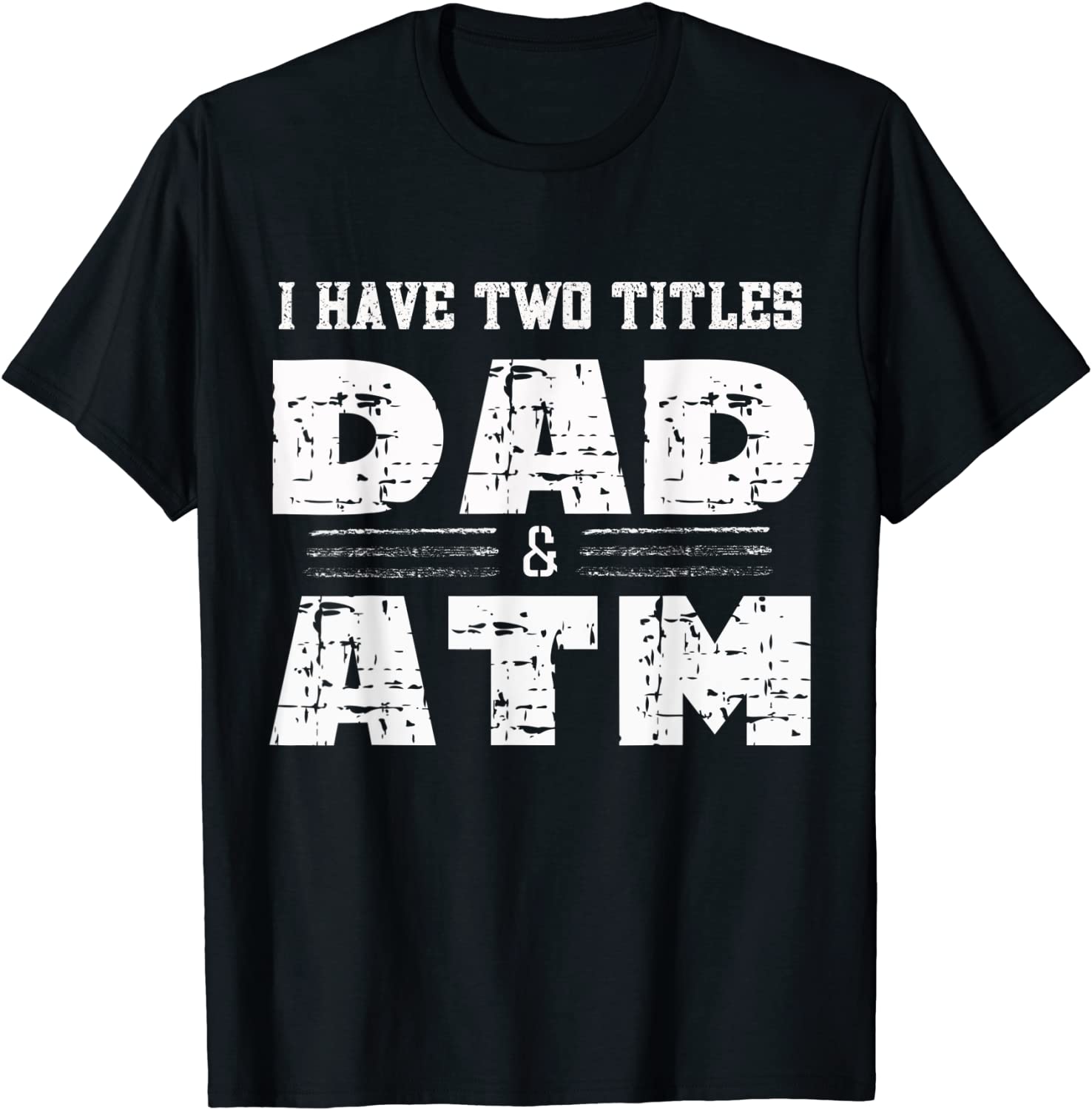 I Have Two Titles Dad & ATM Fathers Day 2022 Shirt