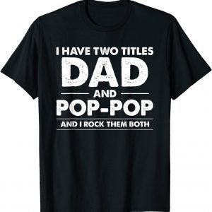 I Have Two Titles Dad And Pop-Pop Fathers day 2022 Shirt