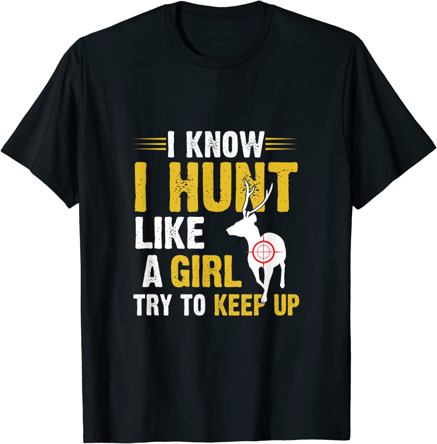 I Know I Hunt Like A Girl Try To Keep Up 2022 Shirt