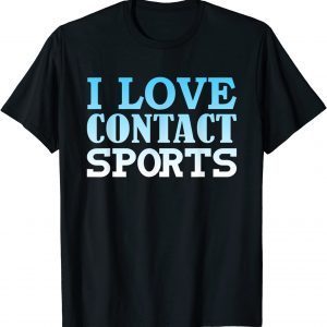 I Love Contact Sports Classic Shirt