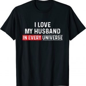 I Love My Husband In Every Universe Father's Day 2022 Shirt