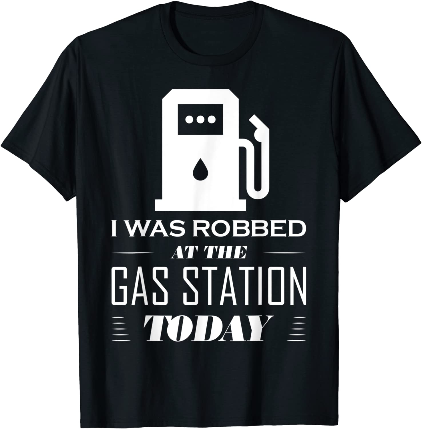 I Was Robbed at the Gas Station Make Gas Prices Great Classic Shirt