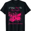 I Wear Pink For My Daughter Breast Cancer Awareness Classic Shirt