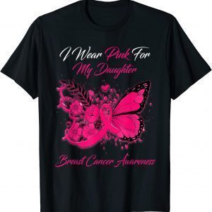 I Wear Pink For My Daughter Breast Cancer Awareness Classic Shirt