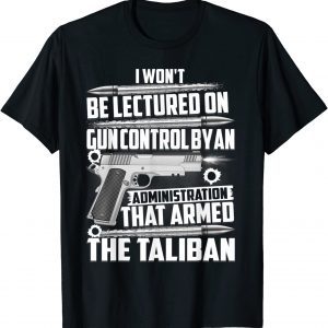 I Won't Be Lectured By An Administration On Gun Control Classic Shirt