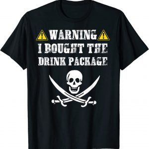 I bought the drink package Pirate Cruise Ship 2022 Shirt