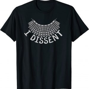 I dissent Famous Quote R.B.G. White Collar 1973 Tee Shirt
