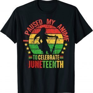 I paused my anime to Celebrate Juneteenth 2022 Shirt