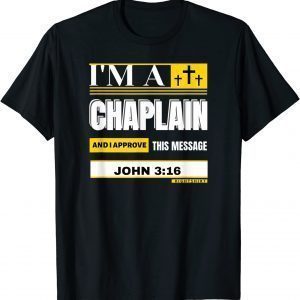 I'M A CHAPLAIN AND I APROVE THIS MESSAGE JOHN 3:16 Classic Shirt