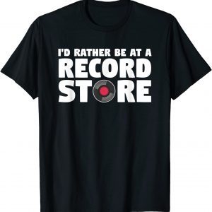 I'd Rather Be At A Record Store Vintage Music T-Shirt