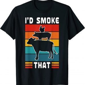 I'd Smoke That BBQ Beef Pork Chicken Cow Pig Classic Shirt
