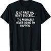 If At First You Don't Succeed 2022 Shirt