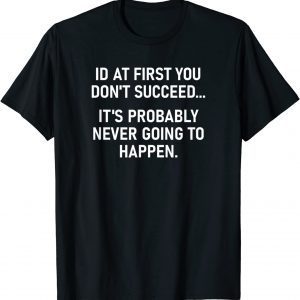 If At First You Don't Succeed 2022 Shirt