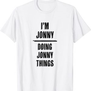 I'm JONNY - Doing JONNY Things 2022 Shirt