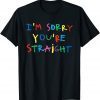I’m Sorry You’re Straight 2022 Shirt