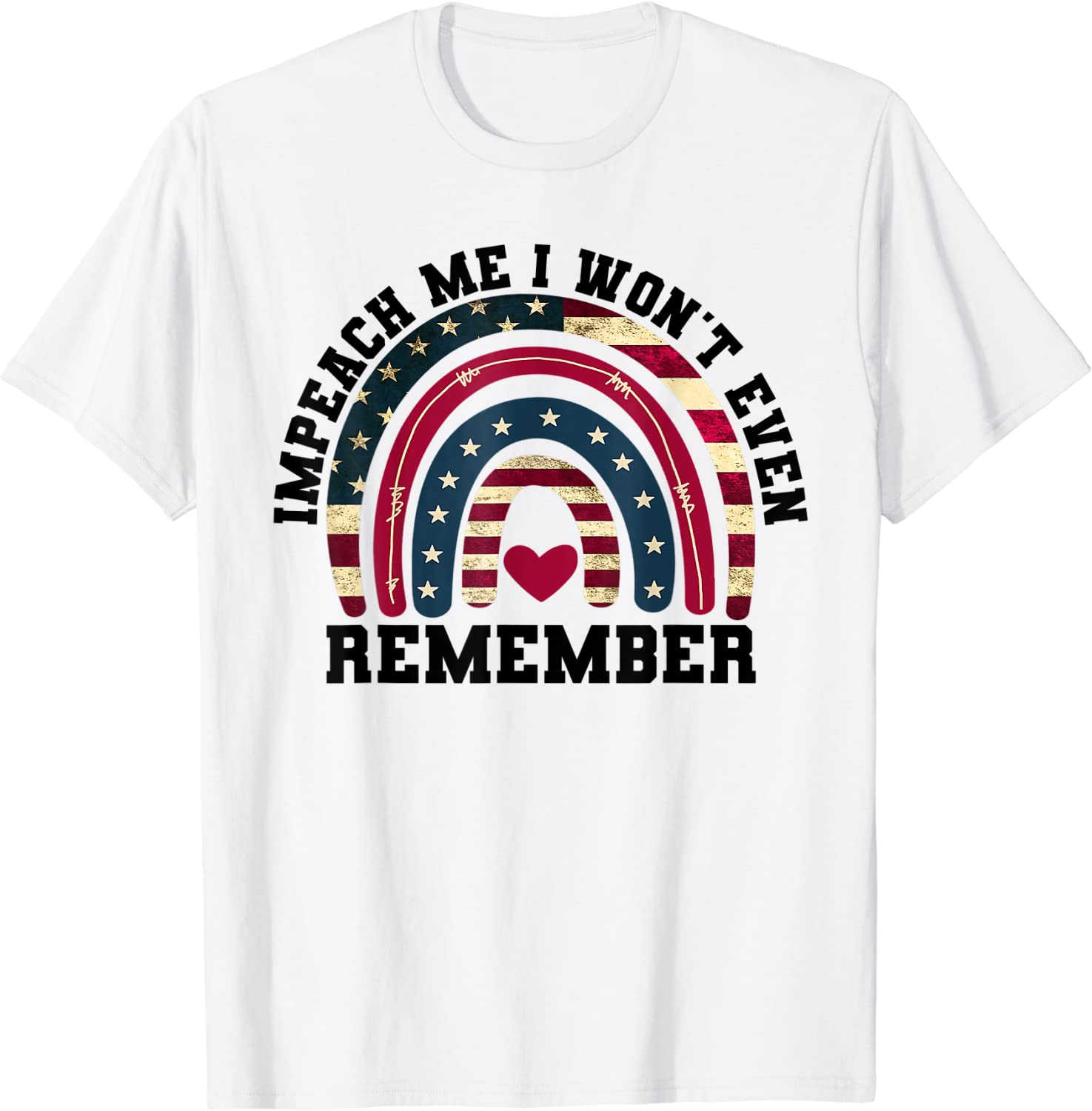 Impeach Me I Won't Even Remember Biden, 4th July Flag 2022 Shirt