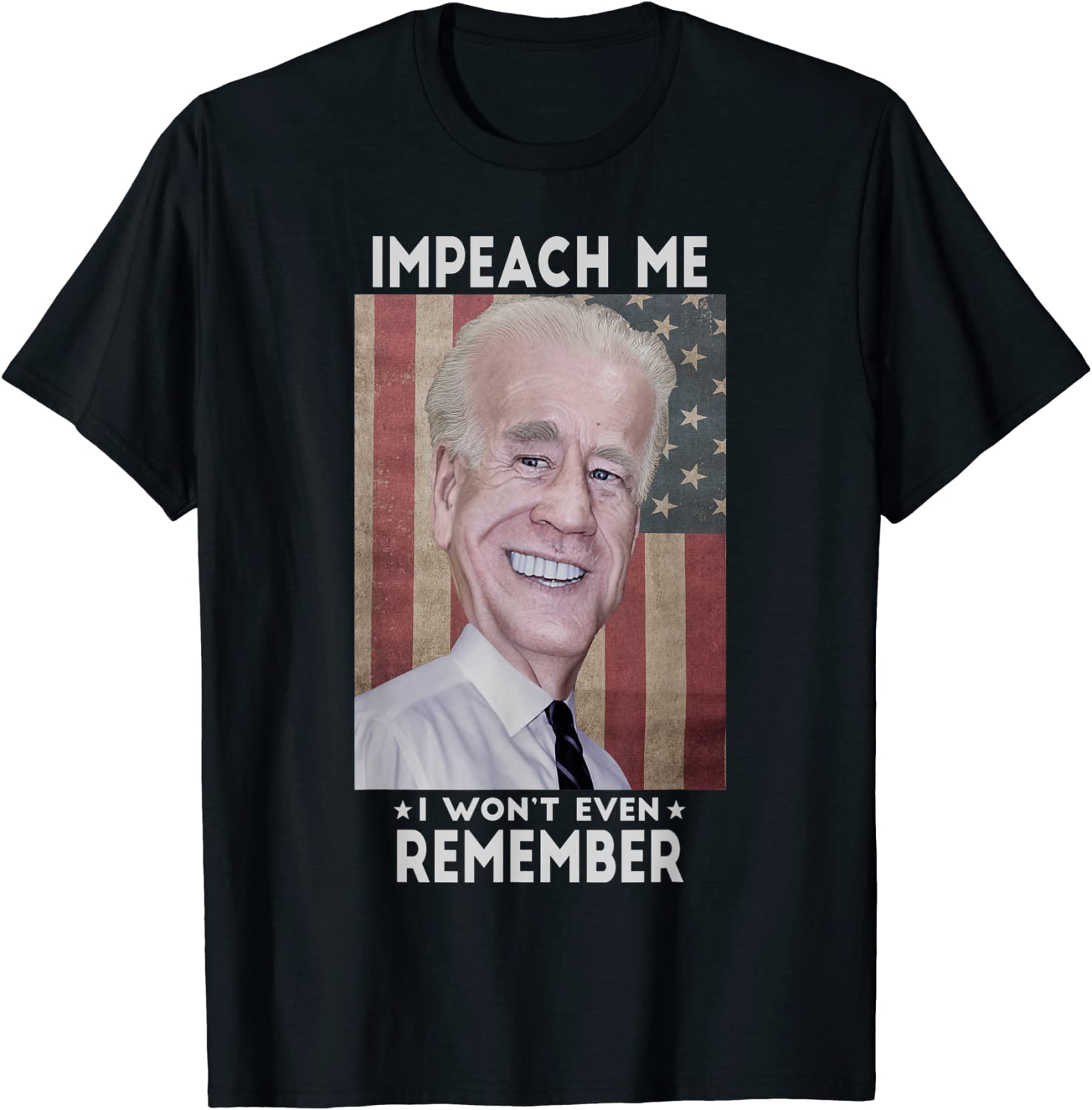 Impeach Me I Won't Even Remember Biden Classic Shirt