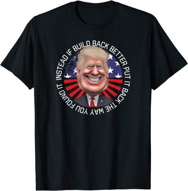 Instead of Build Back Better Biden Gas Price USA MAGA Trump 2022 Shirt