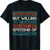 Introverted But Willing To Discuss Dismantling Systems T-Shirt