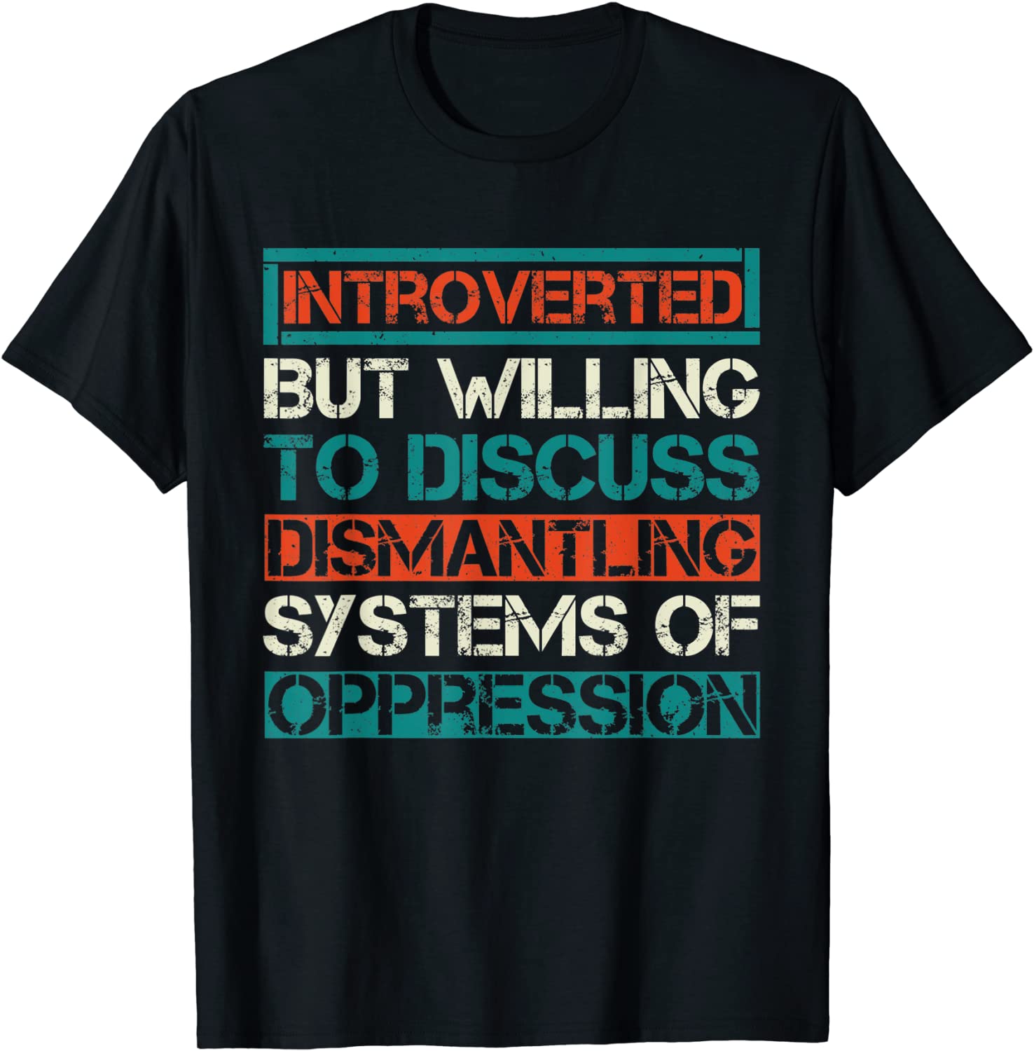 Introverted But Willing To Discuss Dismantling Systems T-Shirt