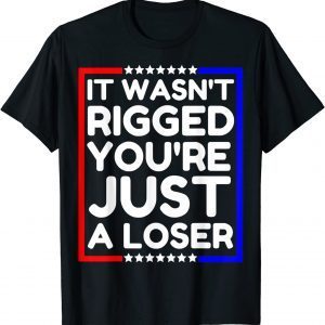 It Wasn't Rigged You're Just A Loser, Trump Costume Classic Shirt
