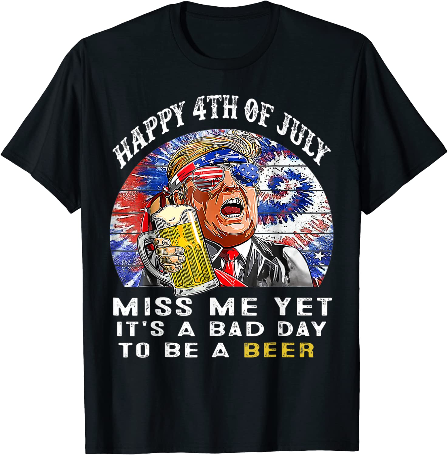 It's A Bad Day To Be A Beer Happy 4th Of July Miss Me Yet 2022 Shirt