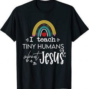 It's A Good Day To Teach Tiny Humans About Jesus Rainbow 2022 Shirt