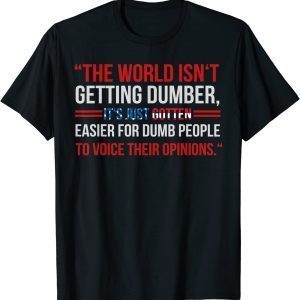 It's Just Gotten Easier For-People To Voice Their Opinions 2022 Shirt