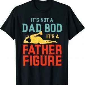 It's Not A Dad Bod It's A Father Figure Beer Father's Day T-Shirt